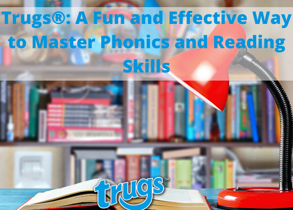 Trugs®: A Fun and Effective Way to Master Phonics and Reading Skills