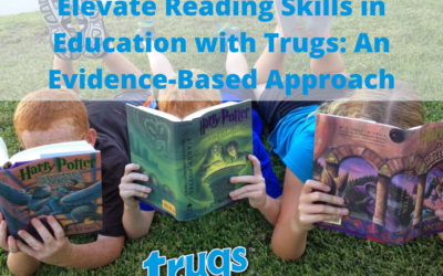 Elevate Reading Skills in Education with Trugs: An Evidence-Based Approach